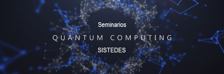 aQuantum member gives the seminar “Software Engineering for Quantum Computing: Challenges and Opportunities” in SISTEDES